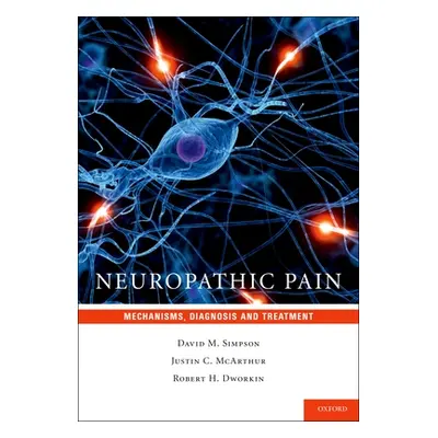 "Neuropathic Pain: Mechanisms, Diagnosis and Treatment" - "" ("Simpson David M.")(Pevná vazba)