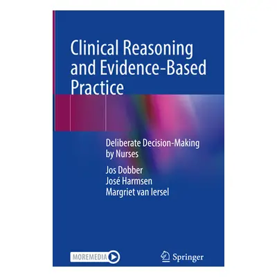 "Clinical Reasoning and Evidence-Based Practice: Deliberate Decision-Making by Nurses" - "" ("Do