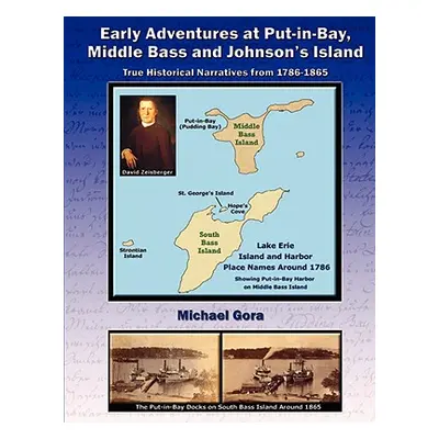 "Early Adventures at Put-in-Bay, Middle Bass and Johnson's Island" - "" ("Gora Michael")(Paperba