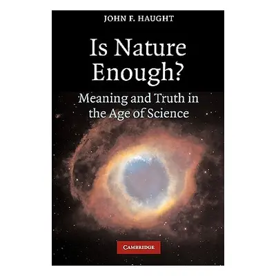 "Is Nature Enough?: Meaning and Truth in the Age of Science" - "" ("Haught John F.")(Paperback)