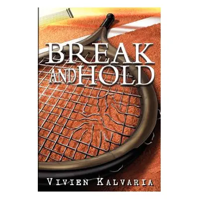 "Break and Hold: Inspired by a True Event" - "" ("Kalvaria Vivien")(Paperback)