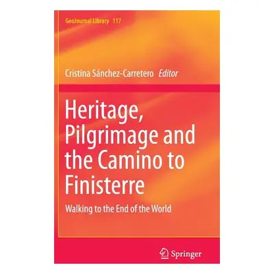 "Heritage, Pilgrimage and the Camino to Finisterre: Walking to the End of the World" - "" ("Snch