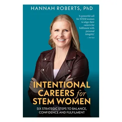 "Intentional Careers for Stem Women: Six Strategic Steps to Balance, Confidence and Fulfilment" 