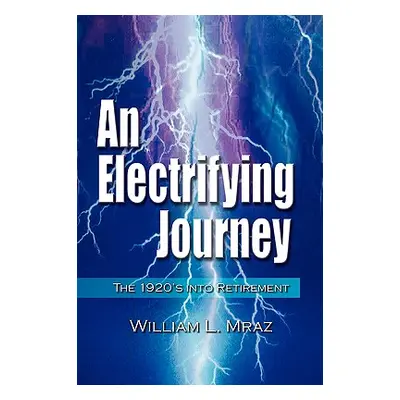 "An Electrifying Journey" - "" ("Mraz William L.")(Paperback)