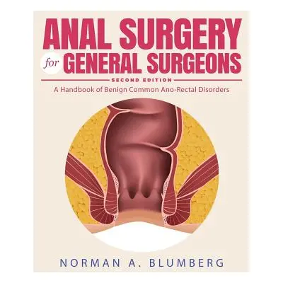 "Anal Surgery for General Surgeons: A Handbook of Benign Common Ano-Rectal Disorders" - "" ("Blu