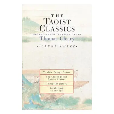 "The Taoist Classics, Volume Three: The Collected Translations of Thomas Cleary" - "" ("Cleary T