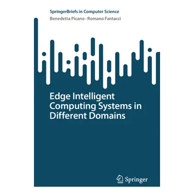 "Edge Intelligent Computing Systems in Different Domains" - "" ("Picano Benedetta")(Paperback)