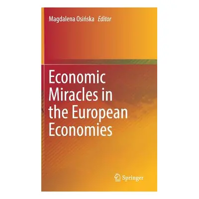 "Economic Miracles in the European Economies" - "" ("Osińska Magdalena")(Pevná vazba)