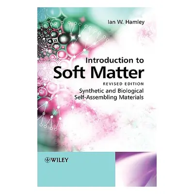 "Introduction to Soft Matter: Synthetic and Biological Self-Assembling Materials" - "" ("Hamley 