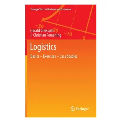 "Logistics: Basics -- Exercises -- Case Studies" - "" ("Gleissner Harald")(Pevná vazba)