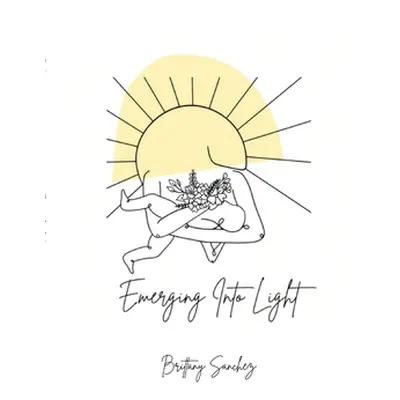 "Emerging Into Light" - "" ("Sanchez Brittany")(Paperback)