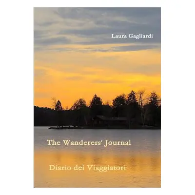 "The Wanderers' Journal - Diario dei Viaggiatori" - "" ("Gagliardi Laura")(Paperback)