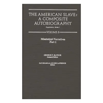 "The American Slave--Mississippi Narratives: Part 1, Supp. Ser. 1, Vol 6" - "" ("Rawick")(Pevná 