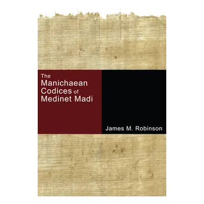 "The Manichaean Codices of Medinet Madi" - "" ("Robinson James M.")(Pevná vazba)