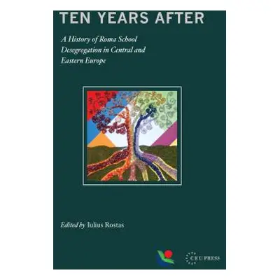 "Ten Years After: A History of Roma School Desegregation in Central and Eastern Europe" - "" ("R