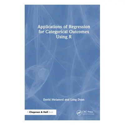 "Applications of Regression for Categorical Outcomes Using R" - "" ("Melamed David")(Pevná vazba