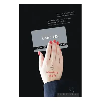 "User I.D.: A Novel of Identity Theft" - "" ("Shute Jenefer")(Paperback)