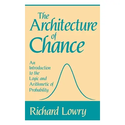 "The Architecture of Chance: An Introduction to the Logic and Arithmetic of Probability" - "" ("