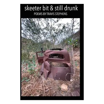 "skeeter bit & still drunk" - "" ("Stephens Travis")(Paperback)