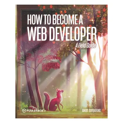 "How to Become A Web Developer: A Field Guide" - "" ("Murray Nate")(Paperback)