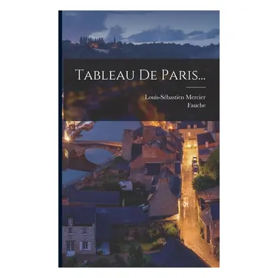 "Tableau De Paris..." - "" ("Mercier Louis-Sbastien")(Paperback)