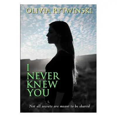 "I Never Knew You" - "" ("Rytwinski Olivia")(Paperback)