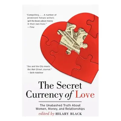 "The Secret Currency of Love: The Unabashed Truth about Women, Money, and Relationships" - "" ("