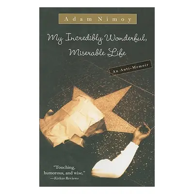 "My Incredibly Wonderful, Miserable Life: An Anti-Memoir" - "" ("Nimoy Adam")(Paperback)