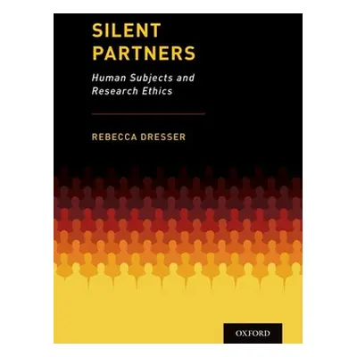 "Silent Partners: Human Subjects and Research Ethics" - "" ("Dresser Rebecca")(Pevná vazba)