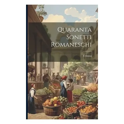 "Quaranta Sonetti Romaneschi" - "" ("Trilussa")(Paperback)