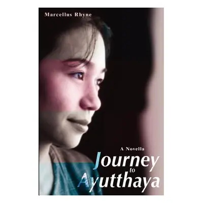 "Journey to Ayutthaya: A Novella" - "" ("Rhyne Marcellus")(Paperback)