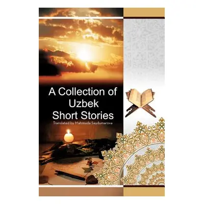 "A Collection of Uzbek Short Stories" - "" ("Saydumarova Mahmuda")(Paperback)