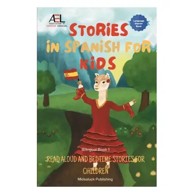 "Stories in Spanish for Kids: Read Aloud and Bedtime Stories for Children Bilingual Book 1" - ""