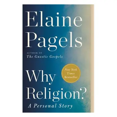 "Why Religion?: A Personal Story" - "" ("Pagels Elaine")(Paperback)