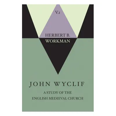 "John Wyclif; A Study of the English Medieval Church, Volume 1" - "" ("Workman Herbert B.")(Pape