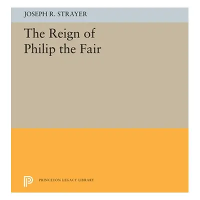 "The Reign of Philip the Fair" - "" ("Strayer Joseph R.")(Paperback)