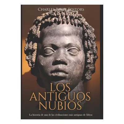 "Los antiguos nubios: La historia de una de las civilizaciones ms antiguas de frica" - "" ("Moro