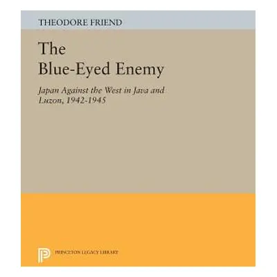 "The Blue-Eyed Enemy: Japan Against the West in Java and Luzon, 1942-1945" - "" ("Friend Theodor