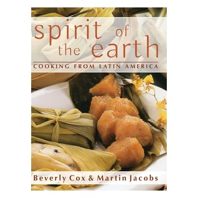 "Spirit of the Earth: Native Cooking from Latin America" - "" ("Jacobs Martin")(Pevná vazba)