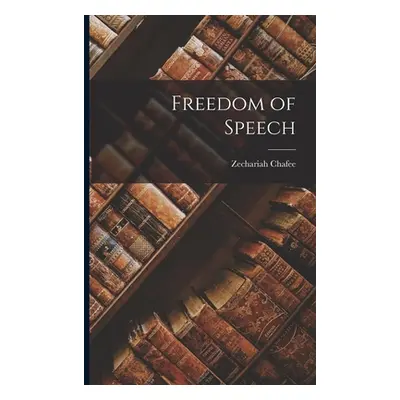 "Freedom of Speech" - "" ("Chafee Zechariah")(Paperback)