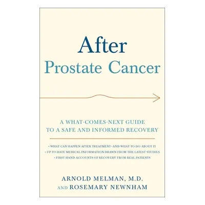 "After Prostate Cancer: A What-Comes-Next Guide to a Safe and Informed Recovery" - "" ("Melman A