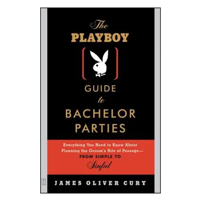 "The Playboy Guide to Bachelor Parties: Everything You Need to Know about Planning the Groom's R