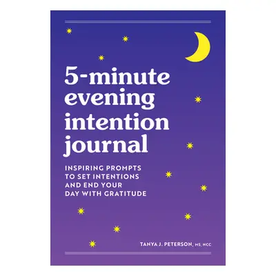 "5-Minute Evening Intention Journal: Inspiring Prompts to Set Intentions and End Your Day with G