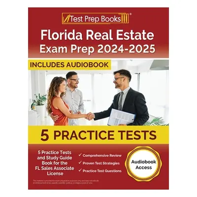 "Florida Real Estate Exam Prep 2024-2025: 5 Practice Tests and Study Guide Book for the FL Sales