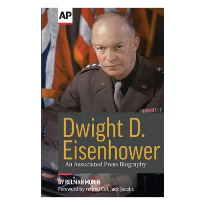 "Dwight D. Eisenhower: An Associated Press Biography" - "" ("Jacobs Ret Jack")(Paperback)