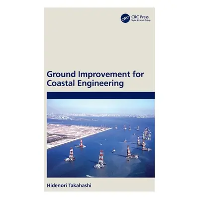 "Ground Improvement for Coastal Engineering" - "" ("Takahashi Hidenori")(Pevná vazba)