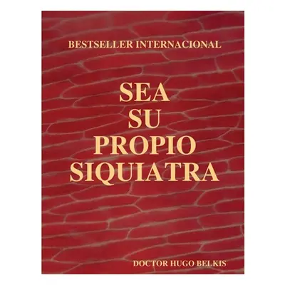 "Sea Su Propio Siquiatra" - "" ("Belkis Doctor Hugo")(Paperback)