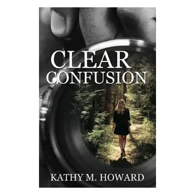 "Clear Confusion" - "" ("Howard Kathy M.")(Paperback)