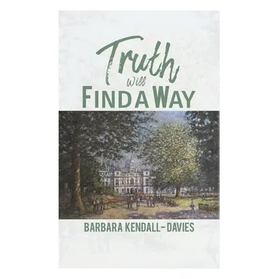 "Truth Will Find a Way" - "" ("Kendall-Davies Barbara")(Paperback)