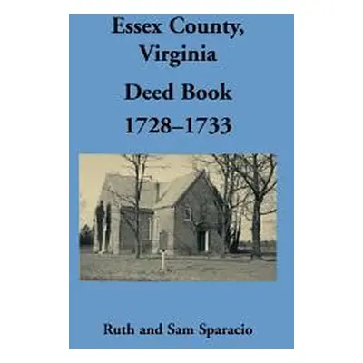 "Essex County, Virginia Deed Book, 1728-1733" - "" ("Sparacio Ruth")(Paperback)